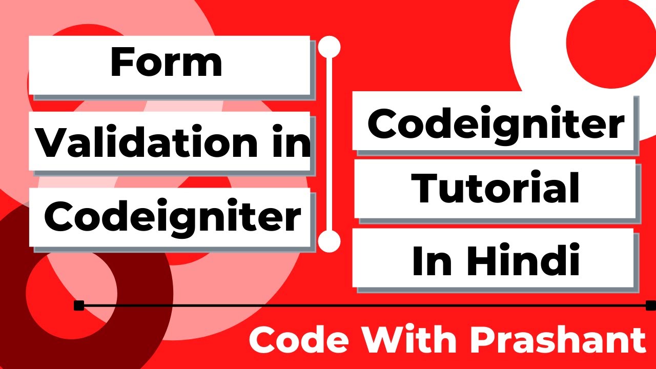 Form Validations In Codeigniter | Codeigniter tutorial In Hindi | By Prashant