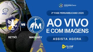 AO VIVO E COM IMAGENS: RETRÔ X MAGUARY | VOLTA - 2ª FASE | PERNAMBUCANO 2026