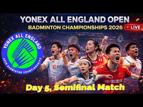 🔴 LIVE: YONEX All England Open Badminton Championships 2026 | Semifinal Match | Live Score Card