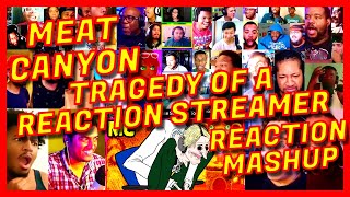 [SUPER MEGA] MEAT CANYON: TRAGEDY OF A REACTION STREAMER - REACTION MASHUP - MEATCANYON [AR]