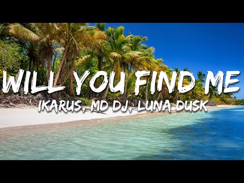 Ikarus, MD DJ, Luna Dusk - Will You Find Me