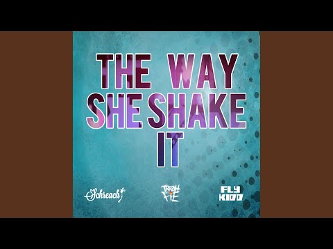 The Way She Shake It