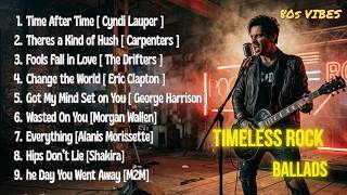 Time After Time – Slow Rock 80s &amp; 90s Legends | Emotional Rock Ballads Playlist