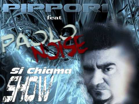 Si chiama SHOW - PippoR1 feat Paolo Noise