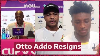 OTTO ADDO RESIGNS, KUDUS, AMARTEY AND ANDRE AYEW SPEAK AFTER WORLD CUP EXIT OTTO ADDO RESIGNS, KUDUS, AMARTEY AND ANDRE AYEW SPEAK AFTER WORLD CUP EXIT