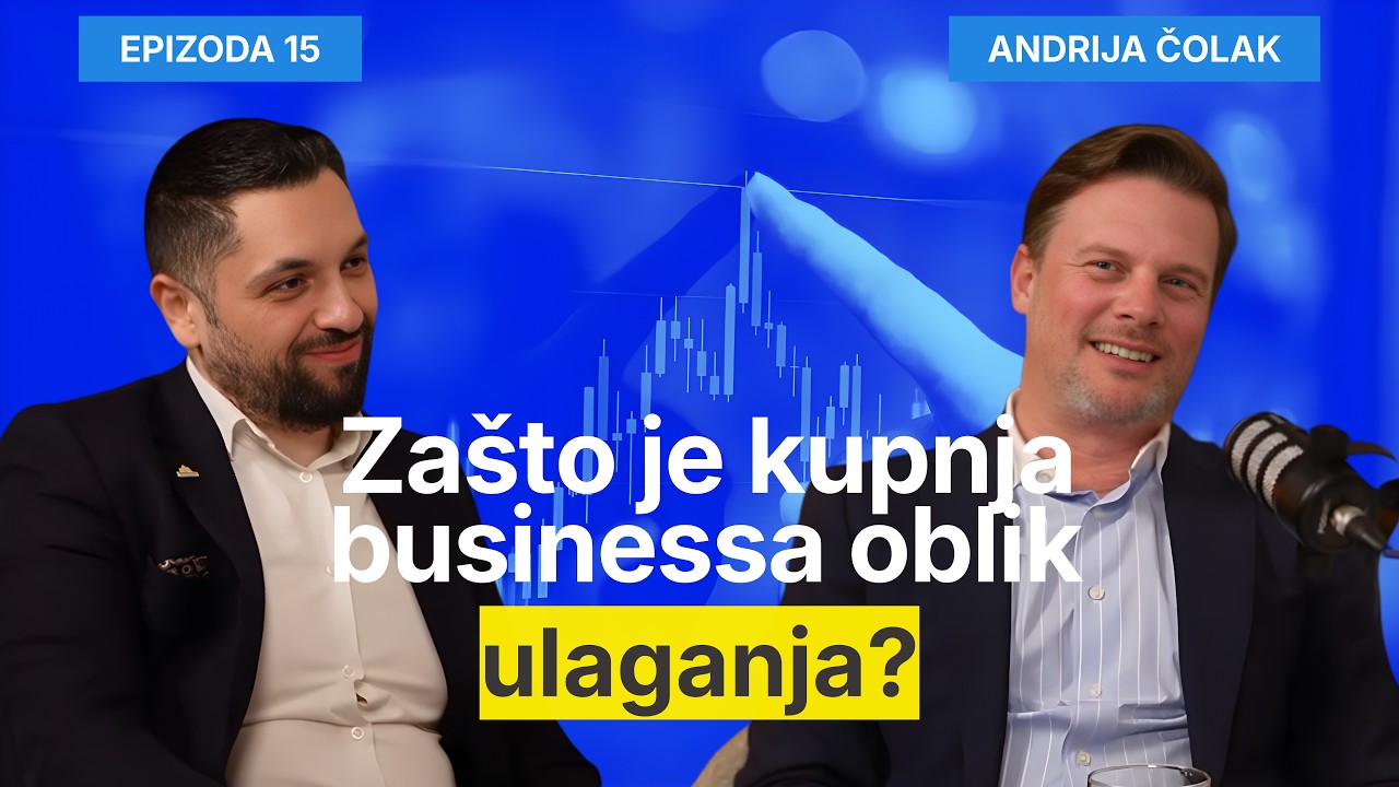 Zašto je kupnja businessa oblik ulaganja? - Andrija Čolak i Filip Brkan Podcast Posrednik EP15