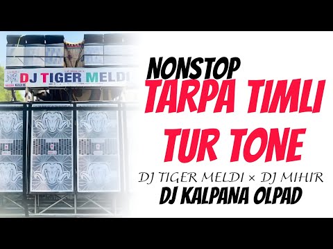 NONSTOP TARPA TIMLI // TUR TONE 2025 DJ TIGER MELDI// DJ KALPANA OLPAD