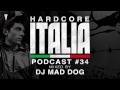 Hardcore Italia - Podcast #34 - Mixed by DJ Mad Dog ...