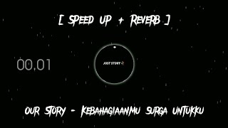 Download lagu Our Story - Kebahagiaanmu Surga Untukku [ SPEED UP   REVERB ] LYRICS mp3