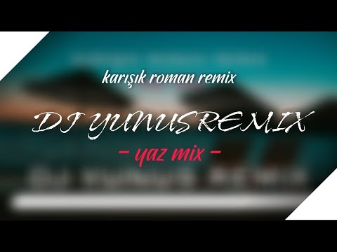 KARIŞIK ROMAN REMIX 2021 HIT - YAZ MIX -            (DJ YUNUS REMIX)