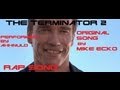 Terminator 2 Rap Song - (ORIGINAL) Funny - Full Song / Ahhnuld / Mr. EcKo / MaSSaCrE ArTiStRy