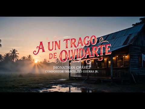 Jhonathan Chávez - A Un Trago De Olvidarte (Video Oficial)