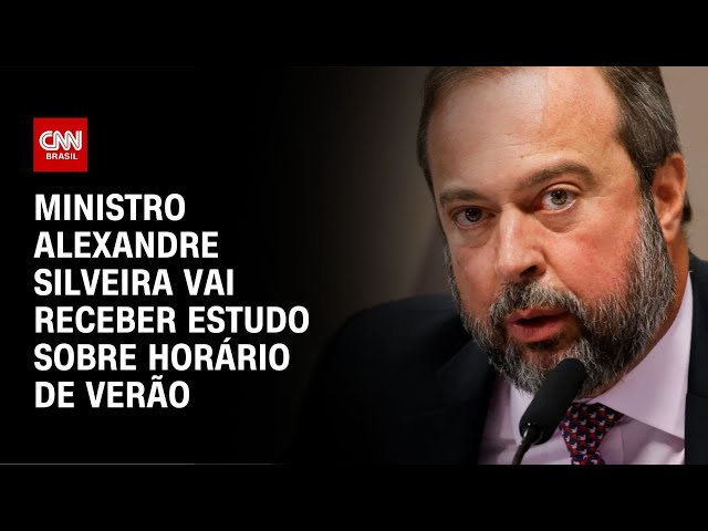Ministro Alexandre Silveira vai receber estudo sobre horário de verão | CNN NOVO DIA