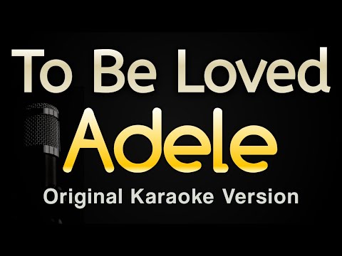 To Be Loved - Adele (Karaoke Song With Lyrics - Original Key)
