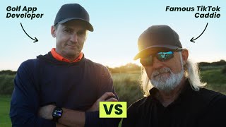 I played a match against a famous caddie in Ireland