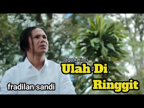 ulah di ringgit - fradilan sandi [ video lirik  ]