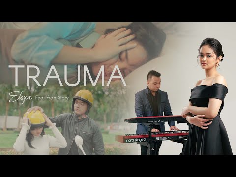 Aan Story feat. Elsya - TRAUMA (Official Music Video)