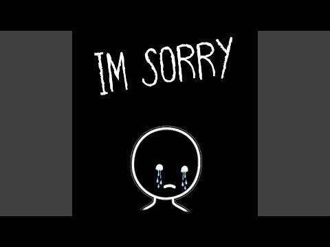 I'm Sorry