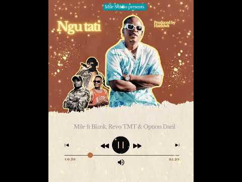 Mile ft Blank, Revo TMT & Option Daril- Ngu Tati ( single 2024)