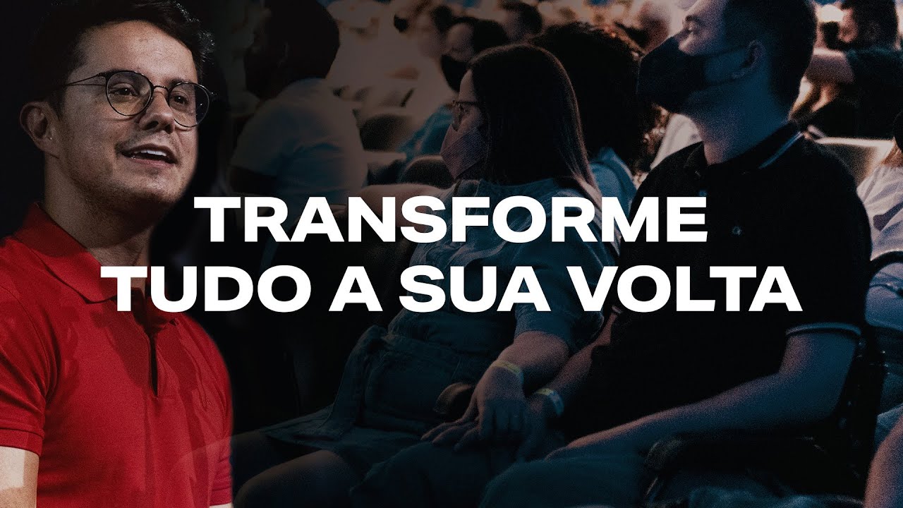 Transforme tudo a sua volta | Deive Leonardo