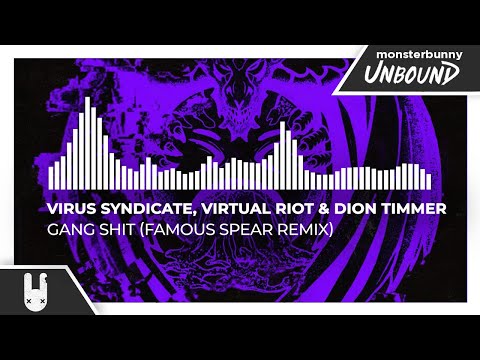 Virus Syndicate, Virtual Riot & Dion Timmer - Gang Shit (Famous Spear Remix) [Monstercat Remake]