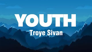 YOUTH - Troye Sivan (Lyrics)