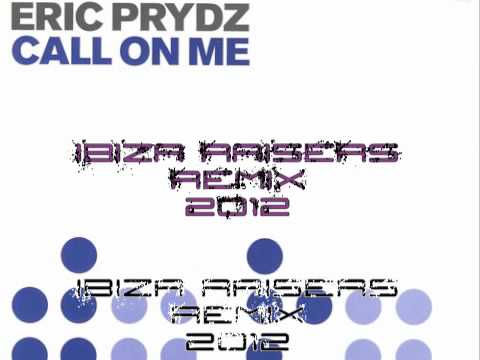 Eric Prydz - Call On Me (Ibiza Raisers 2012 Remix)