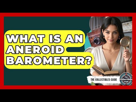 What Is An Aneroid Barometer? - The Collectibles Guide