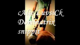 cAlie LuvsiCk - Dominatrix (snippit) (Produced By DJ Corbett)