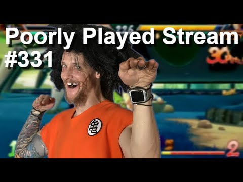 Poorly Played Stream #331 Roga Fufu Ken