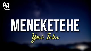 Download lagu Meneketehe Yeni Inka (LIRIK) mp3
