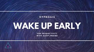 Wake Up Early For Productivity with Sleep Ending ☺ Hypnosis