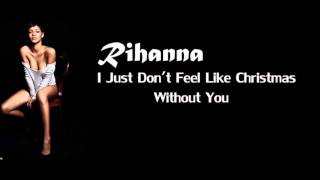 Rihanna I Just Don&#39;t Feel Like Christmas Without You with .wmv