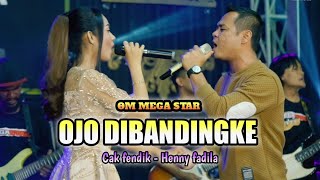 Download lagu Ojo dibandingke - Fendik DKI ft Henny fadila | OM MEGA STAR mp3