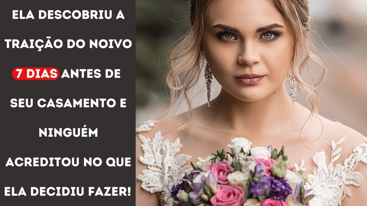 ELA DESCOBRIU UMA TRAIÇÃO A 7 DIAS DE SEU CASAMENTO: MAS NÃO ABRIU MÃO DE SEU GRANDE DIA