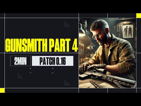 Gunsmith Part 4 - IN 2 MINUTES  Patch 0.16 Guide | Escape From Tarkov