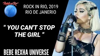 Bebe Rexha Live! | &quot;You Can&#39;t Stop The Girl&quot; (Rock In Rio, 2019)