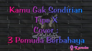 Download lagu ▶️ Kamu Gak Sendirian ~ Tipe X - Cover: 3 Pemuda Berbahaya (karaoke) reggae mp3 Download lagu ▶️ Kamu Gak Sendirian ~ Tipe X - Cover: 3 Pemuda Berbahaya (karaoke) reggae mp3