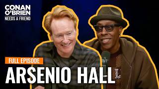 Arsenio Hall (FULL EPISODE) | Conan O'Brien Needs A Friend