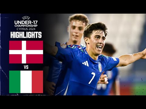 Denmark vs Italy | U17 EURO Finals Semi Final Highlights | June 2, 2024
