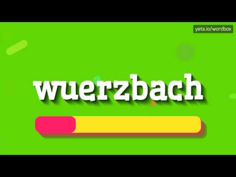 WUERZBACH - HOW TO PRONOUNCE IT!?