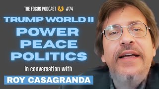 Trump World II: Power, Peace, Politics | Roy Casagranda | TFP #74