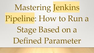 Download the video "Mastering Jenkins Pipeline: How to Run a Stage Based on a Defined Parameter"