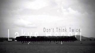 Lakyn // Don&#39;t Think Twice (Original Song)