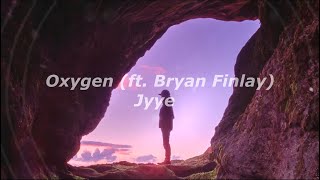 Jyye - Oxygen (ft. Bryan Finlay) (Lyrics Español/Ingles)