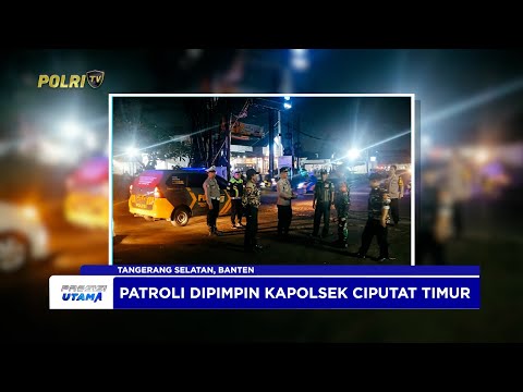POLSEK CIPUTAT TIMUR GELAR PATROLI GABUNGAN SKALA BESAR SASAR TITIK RAWAN KAMTIBMAS