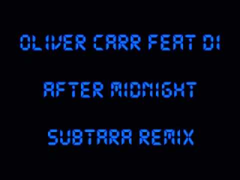 Oliver Carr feat Di - After Midnight (Subtara Remix)