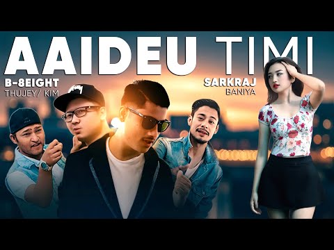 AAIDEU TIMI - SARKRAJ ft ALISHA RAI | THUJEY & KIM (B- 8EIGHT) OFFICIAL VIDEO