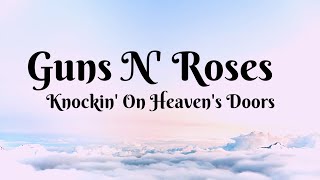 Guns N&#39; Roses  - Knockin&#39; On Heaven&#39;s door (lyrics)