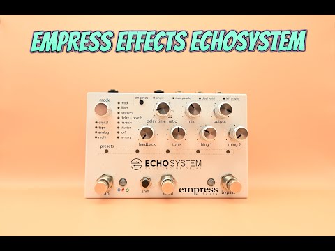 PEDAL OF THE WEEK EPISODE #4 - EMPRESS EFFECTS ECHOSYSTEM